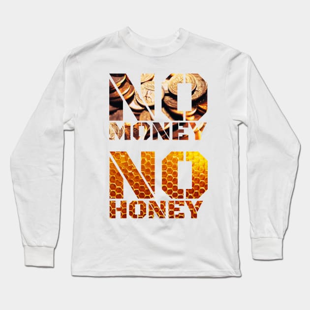 No Money No Honey Long Sleeve T-Shirt by FIV